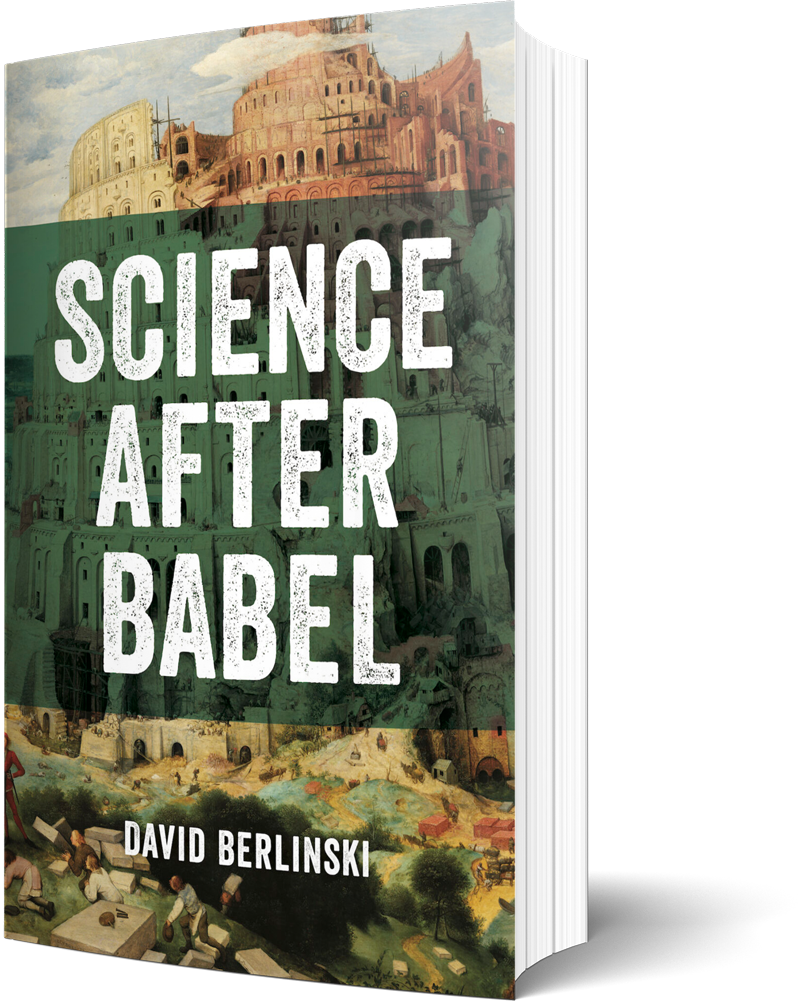 New! David Berlinski on “Science After Babel”